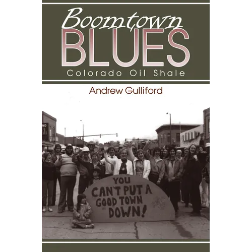 Boomtown Blues: Colorado Oil Shale, Revised Edition