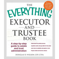 The Everything Executor and Trustee Book: A Step-By-Step Guide to Estate and Trust Administration - Paperback