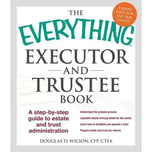The Everything Executor and Trustee Book: A Step-By-Step Guide to Estate and Trust Administration - Paperback