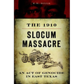 The 1910 Slocum Massacre: An Act of Genocide in East Texas