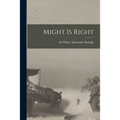 Might is Right [microform]