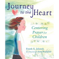 Journey to the Heart: Centering Prayer for Children - Paperback