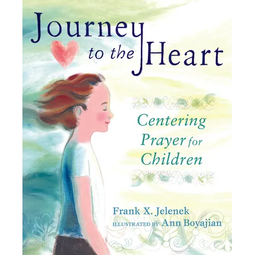 Journey to the Heart: Centering Prayer for Children - Paperback