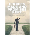 Choices Made and Promises Kept - Hardcover