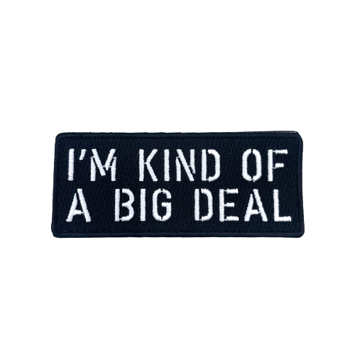 I'M KIND OF A BIG DEAL Morale Patch