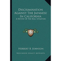 Discrimination Against The Japanese In California: A Review Of The Real Situation