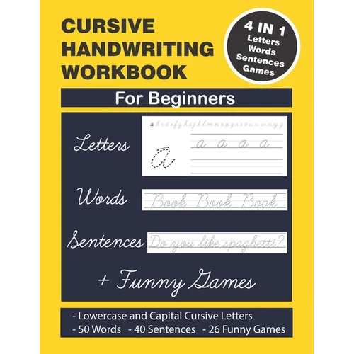 Cursive Handwriting Workbook: Cursive Handwriting. 4 in 1 Practicing Cursive Handwriting to Master Letters, Words, Sentences and Funny Games for Beg - Paperback