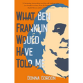 What Ben Franklin Would Have Told Me - Paperback