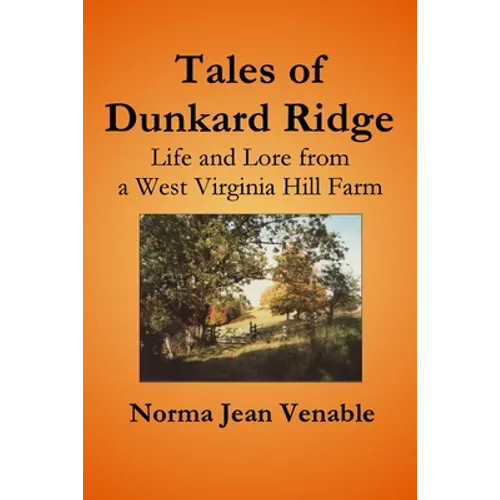 Tales of Dunkard Ridge: Life and Lore from a West Virginia Hill Farm