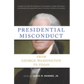 Presidential Misconduct: From George Washington to Today - Hardcover