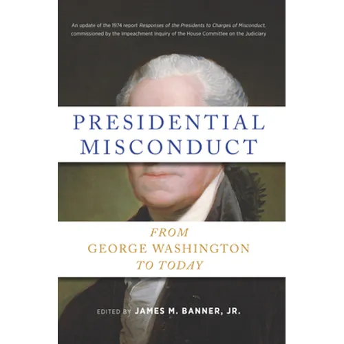 Presidential Misconduct: From George Washington to Today - Hardcover