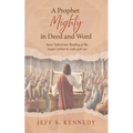 A Prophet Mighty in Deed and Word - Paperback