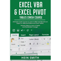 Excel VBA & Excel Pivot Tables Crash Course: Ultimate Crash Course to Learn It Well and Become an Expert in VBA, Excel Macros & Pivot Tables. Smarter - Paperback