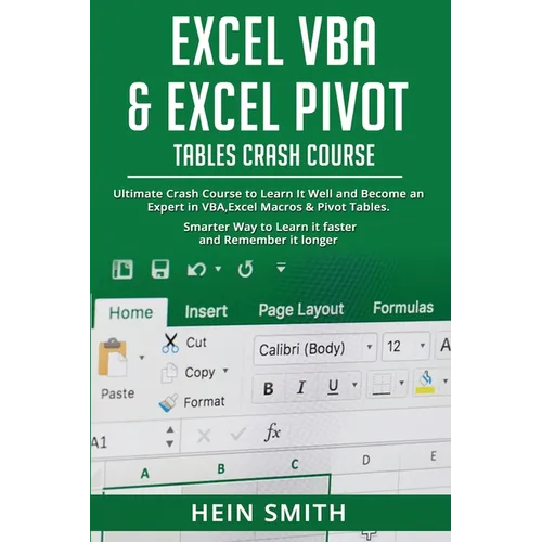 Excel VBA & Excel Pivot Tables Crash Course: Ultimate Crash Course to Learn It Well and Become an Expert in VBA, Excel Macros & Pivot Tables. Smarter - Paperback