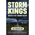 Storm Kings: America's First Tornado Chasers - Paperback
