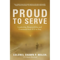 Proud to Serve: Leadership, Responsibility, and Command from 9/11 to Iraq