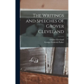 The Writings and Speeches of Grover Cleveland