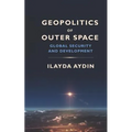 Geopolitics of Outer Space: Global Security and Development - Paperback