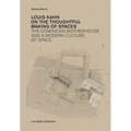 Louis Kahn: On the Thoughtful Making of Spaces: The Dominican Motherhouse and a Modern Culture of Space - Paperback