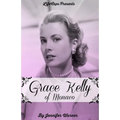 Grace Kelly of Monaco: The Inspiring Story of How An American Film Star Became a Princess - Paperback