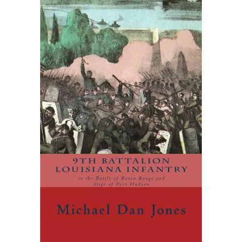 9th Battalion Louisiana Infantry: in the Battle of Baton Rouge and Siege of Port Hudson