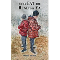 He'll Eat the Head off Ya - Paperback