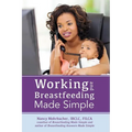 Working and Breastfeeding Made Simple - Paperback