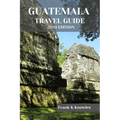 Guatemala Travel Guide 2024 Edition - Paperback