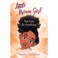 Little Brown Girl: You Can Be Anything - Paperback