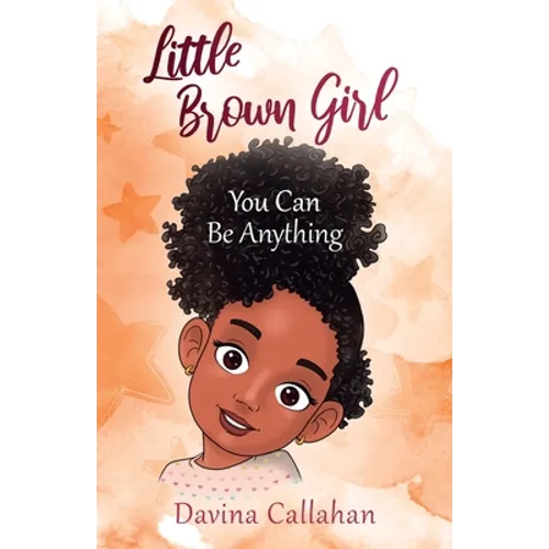 Little Brown Girl: You Can Be Anything - Paperback