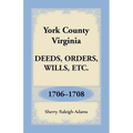 York County, Virginia Deeds, Orders, Wills, Etc., 1706-1708 - Paperback