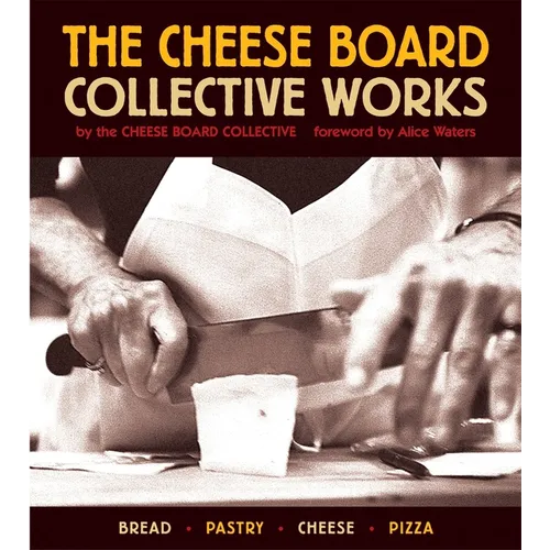 The Cheese Board: Collective Works: Bread, Pastry, Cheese, Pizza [A Baking Book] - Paperback