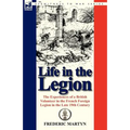 Life in the Legion: The Experiences of a British Volunteer in the French Foreign Legion in the Late 19th Century