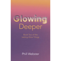 Glowing Deeper: Book Two of the Letting Glow Trilogy - Paperback