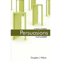Persuasions: A Dream of Reason Meeting Unbelief. - Paperback
