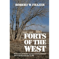 Forts of the West: Military Forts and Presidios and Posts Commonly Called Forts West of the Mississippi River to 1898