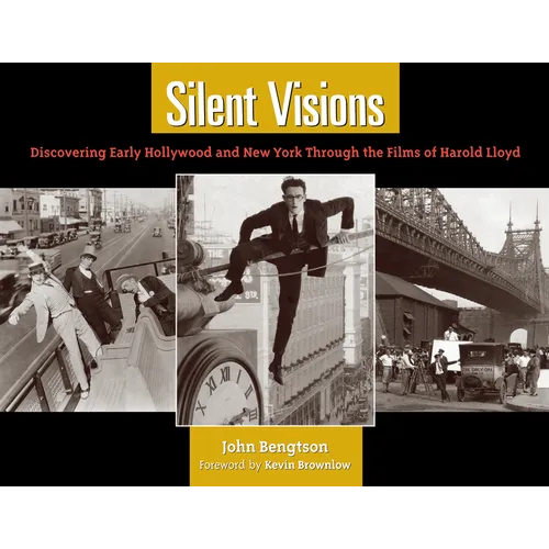 Silent Visions: Discovering Early Hollywood and New York Through the Films of Harold Lloyd - Paperback