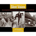 Silent Visions: Discovering Early Hollywood and New York Through the Films of Harold Lloyd - Paperback