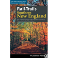 Rail-Trails Southern New England: The Definitive Guide to Multiuse Trails in Connecticut, Massachusetts, and Rhode Island