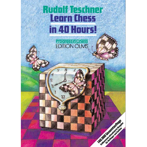 Learn Chess in 40 Hours!: A Self-Tutor for Beginners and Advanced Players - Paperback