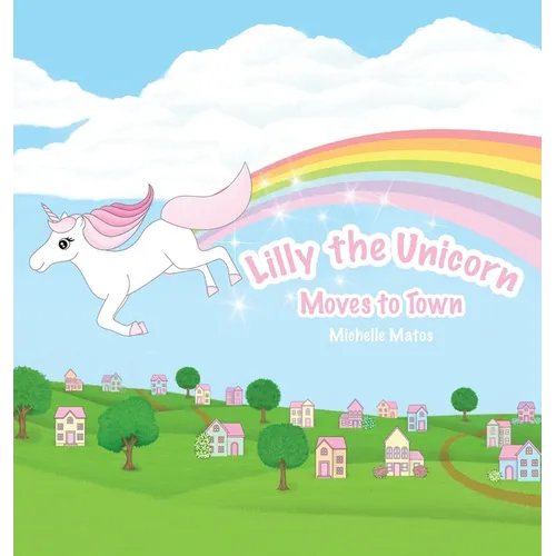 Lilly The Unicorn: Moves to Town - Hardcover