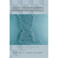 Collective Bargaining Preparation Essentials (revised): The Handbook - Hardcover