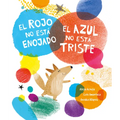 El Rojo No Está Enojado, El Azul No Está Triste - Hardcover
