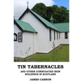 Tin Tabernacles and other Corrugated Iron Buildings in Scotland - Paperback