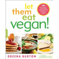 Let Them Eat Vegan!: 200 Deliciously Satisfying Plant-Powered Recipes for the Whole Family - Paperback