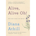 Alive, Alive Oh!: And Other Things That Matter - Paperback