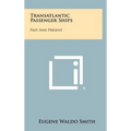 Transatlantic Passenger Ships: Past And Present