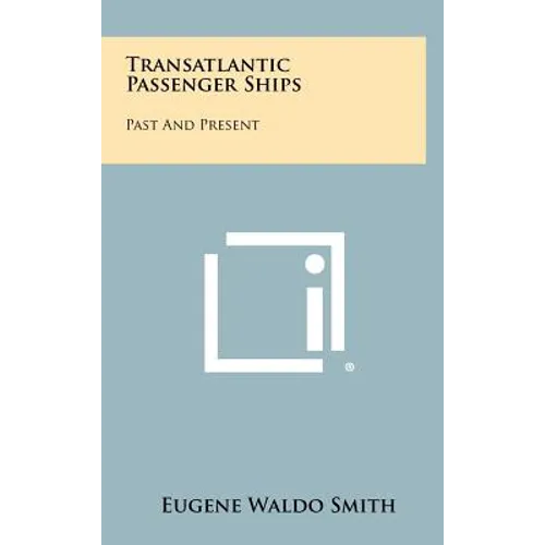 Transatlantic Passenger Ships: Past And Present