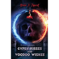 Gypsy Kisses and Voodoo Wishes - Paperback