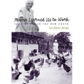 Mama Learned Us to Work: Farm Women in the New South